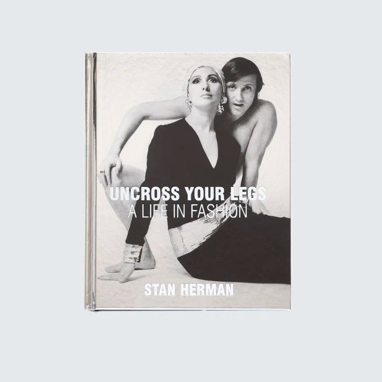 Uncross Your Legs: A Life in Fashion